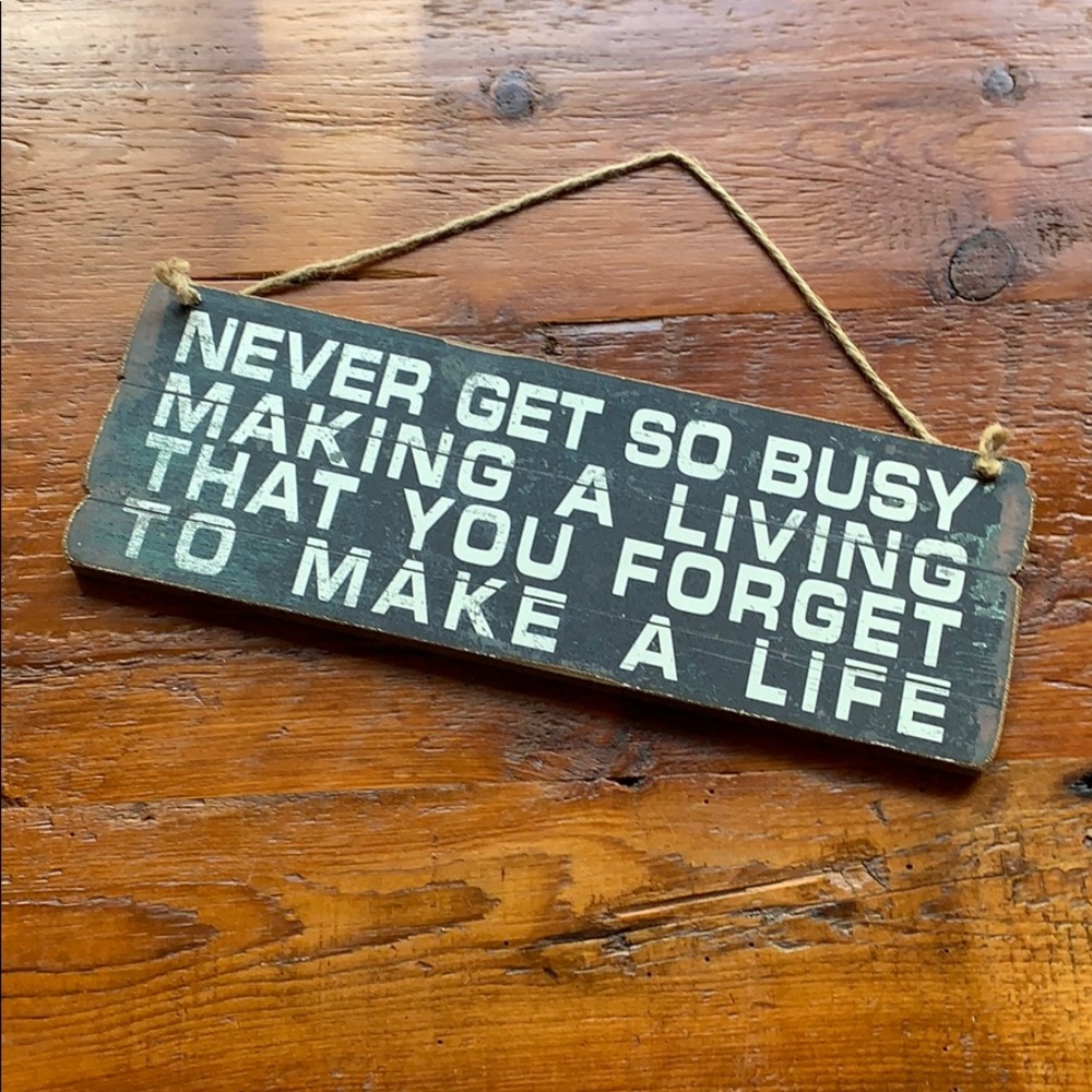 🌿NWOT Distressed Never Get so Busy Sign
